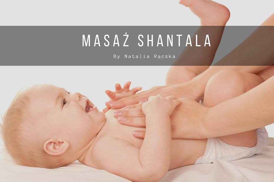 masaż Shantala Kraków Natalia Rączka nauka masazu dla rodziców niemowląt antykolkowy